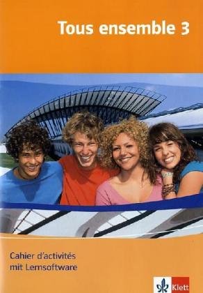 Tous ensemble / Ausgabe ab 2004: Tous ensemble / Cahier d'activités mit Lernsoftware: Ausgabe ab 2004