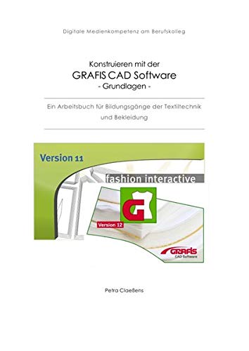 Konstruieren mit der CAD Grafis Software - Grundlagen -: Ein Arbeitsbuch für Bildungsgänge der Textiltechnik und Bekleidung