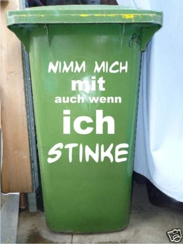 Mülltonnen Spruch Aufkleber 'Nimm mich mit auch wenn ich Stinke' Größe ca. 30 cm x 40 cm - Weiß