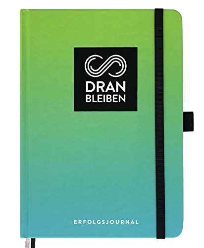 DRANBLEIBEN Erfolgsjournal – der Wegbegleiter zu deinen Zielen, deiner Vision und deinem Glück – 10-15 Minuten täglich für Zielerreichung, Fokus, Selbstreflexion, Dankbarkeit & erfülltes Leben – hochwertiges Journal DIN A5
