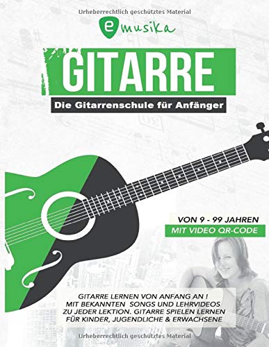 emusika - Die Gitarrenschule für Anfänger - von 9 bis 99 Jahren - mit Video QR-Code: Gitarre lernen von Anfang an mit bekannten Songs und Lehrvideos ... Für Kinder, Jugendliche und Erwachsene