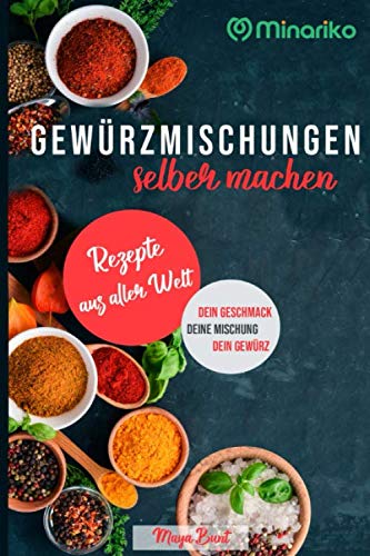 Gewürzmischungen selber machen: Rezepte aus aller Welt
