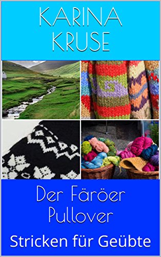 Der Färöer Pullover: Stricken für Geübte