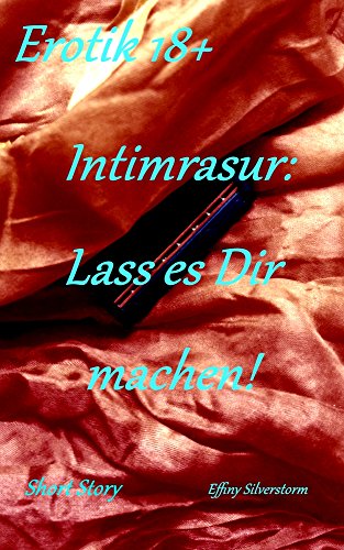 Intimrasur: Lass es Dir machen!