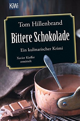 Bittere Schokolade: Ein kulinarischer Krimi Xavier Kieffer ermittelt (Die Xavier-Kieffer-Krimis, Band 6)