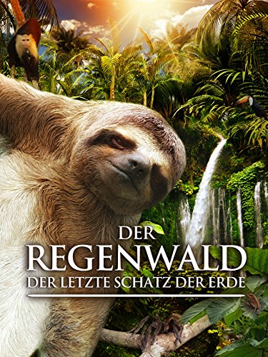 Der Regenwald: Der letzte Schatz der Erde