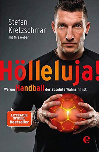 Hölleluja!: Warum Handball der absolute Wahnsinn ist
