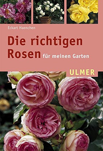 Die richtigen Rosen für meinen Garten (Ulmer Taschenbücher)