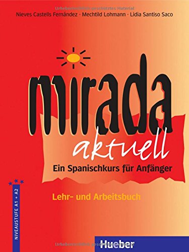 Mirada aktuell: Ein Spanischkurs für Anfänger / Lehr- und Arbeitsbuch (Die Mirada-Familie)