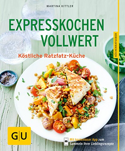 Expresskochen Vollwert: Köstliche Ratzfatz-Küche (GU KüchenRatgeber)