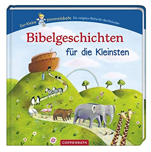 Der kleine Himmelsbote: Bibelgeschichten für die Kleinsten (Bücher für die Kleinsten)