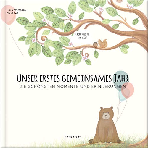 Babyalbum - UNSER ERSTES GEMEINSAMES JAHR: Die schönsten Momente und Erinnerungen - ein bezauberndes Buch zum Ausfüllen (PAPERISH Kinderbücher)