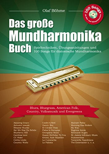 Das große Mundharmonika-Buch: Spieltechniken, Übungsanleitungen und 100 Songs für diatonische Mundharmonika