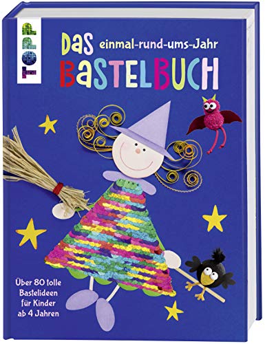 Das einmal-rund-ums-Jahr Bastelbuch: Über 80 tolle Bastelideen für Kinder ab 4 Jahren. Mit Wendepailletten in Regenbogenfarben und Silber auf dem Cover