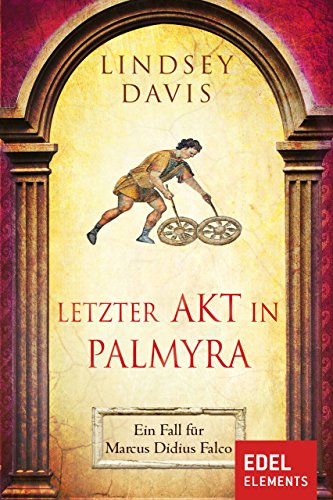Letzter Akt in Palmyra: Ein Fall für Marcus Didius Falco