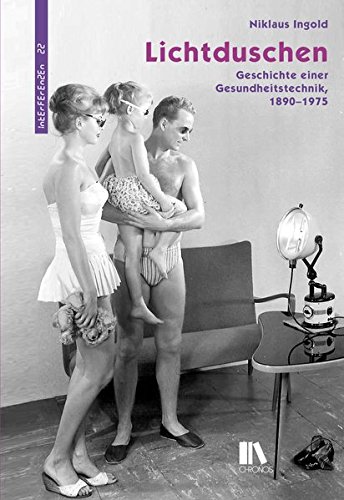 Lichtduschen: Geschichte einer Gesundheitstechnik, 1890–1975 (Interferenzen)
