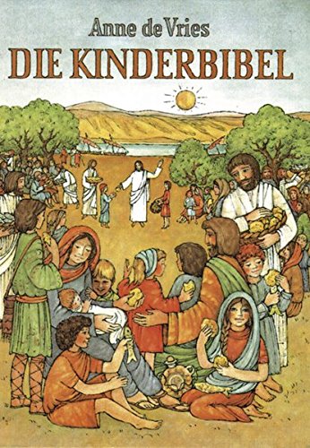Die Kinderbibel: Die Worte der Heiligen Schrift für Kinder erzählt