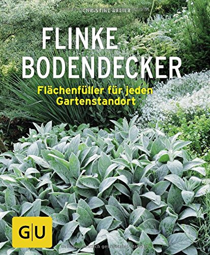 Flinke Bodendecker: Flächenfüller für jeden Gartenstandort (GU Pflanzenratgeber)