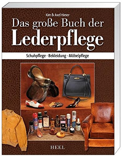 Das große Buch der Lederpflege: Schuhpflege - Bekleidung - Möbelpflege