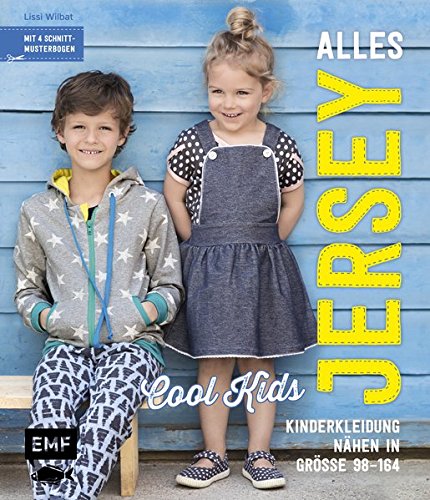 Alles Jersey – Cool Kids: Kinderkleidung nähen: Alle Modelle in Größe 98–164 – Mit 4 Schnittmusterbogen